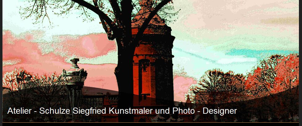 Bilder Atelier -Schulze Siegfried Kunstmaler u. Photo - Designer